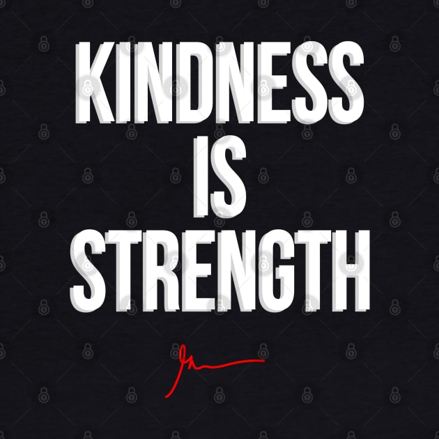 Kindness is Strength by GaryVeeApparel